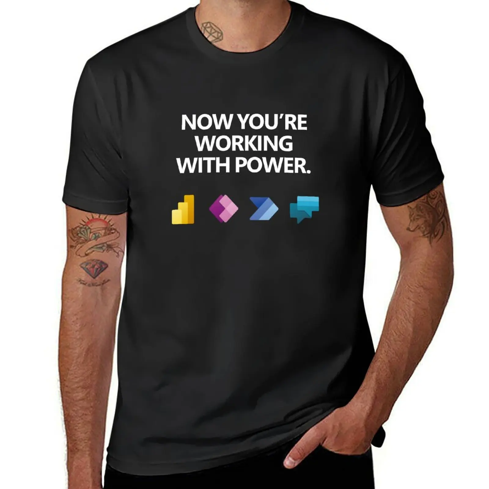 Power Platform: Now you're working with power T-Shirt plain cute tops mens clothing