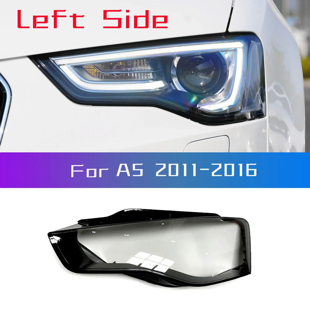 Left Side for -Audi A5 2011 2012 2013 2014 Car Headlight Lens Cover head light lamp Lampshade Front Auto Light Shell