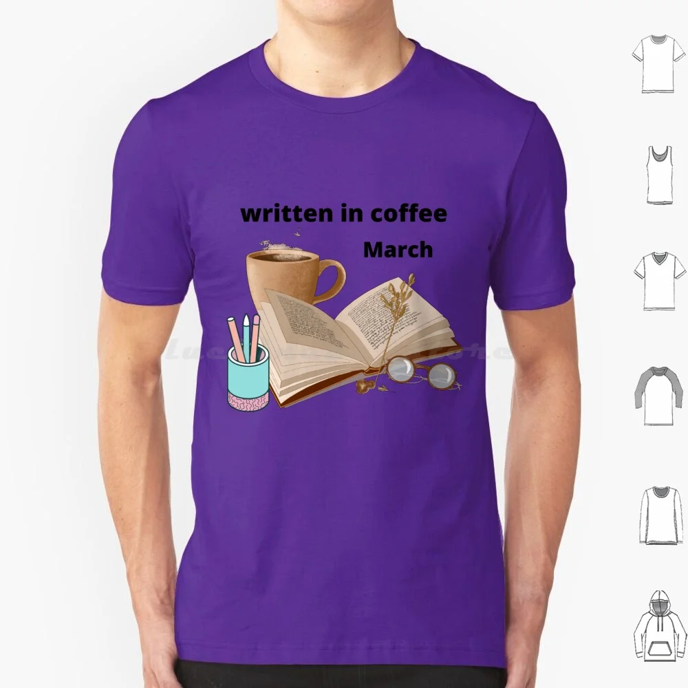Written In Coffee T Shirt Men Women Kids 6xl I Love Coffee Espresso Coffee Drinks Cup Of Coffee Addict Latte Coffee Is Always A