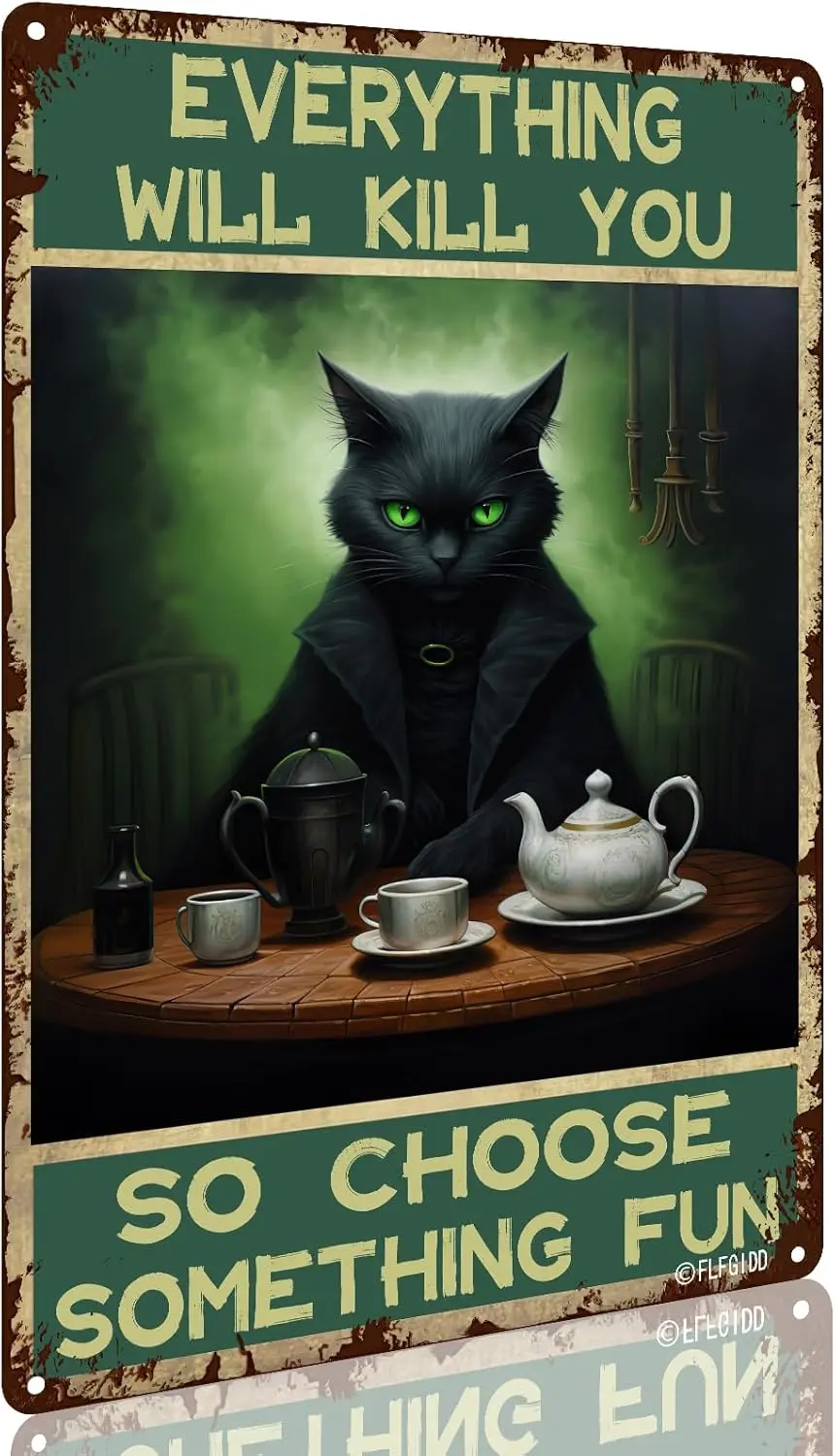 Vintage Cat Tin Sign - Everything Will Kill You So Choose Something Fun Cat Tin Signs for Coffee Bar Coffee Shop Wall Decor