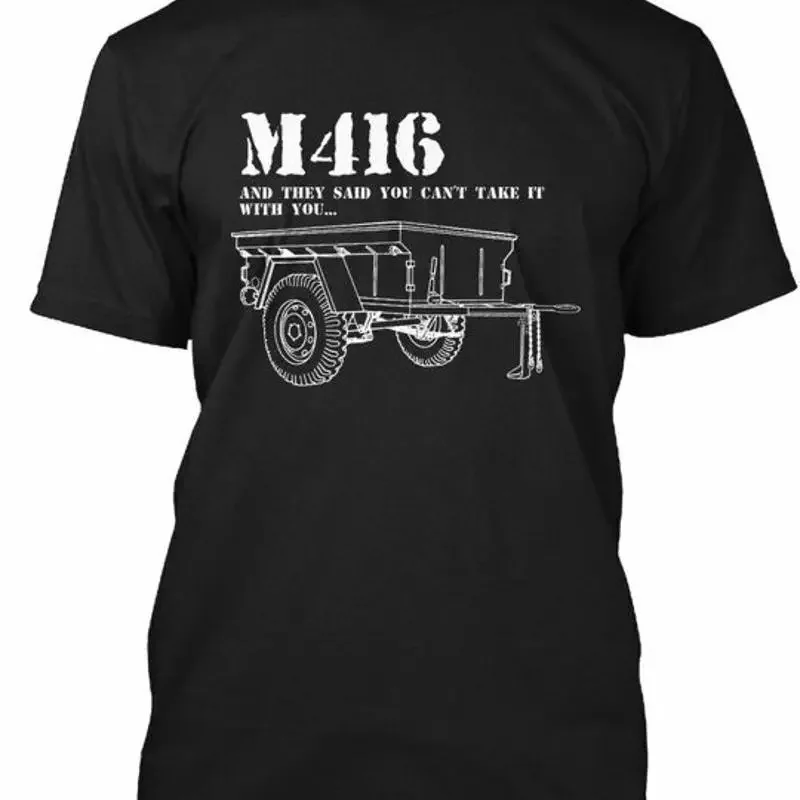 M416 Trailer Take It With You They Said Cant Cotton T Shirt Made in USA S 5XL