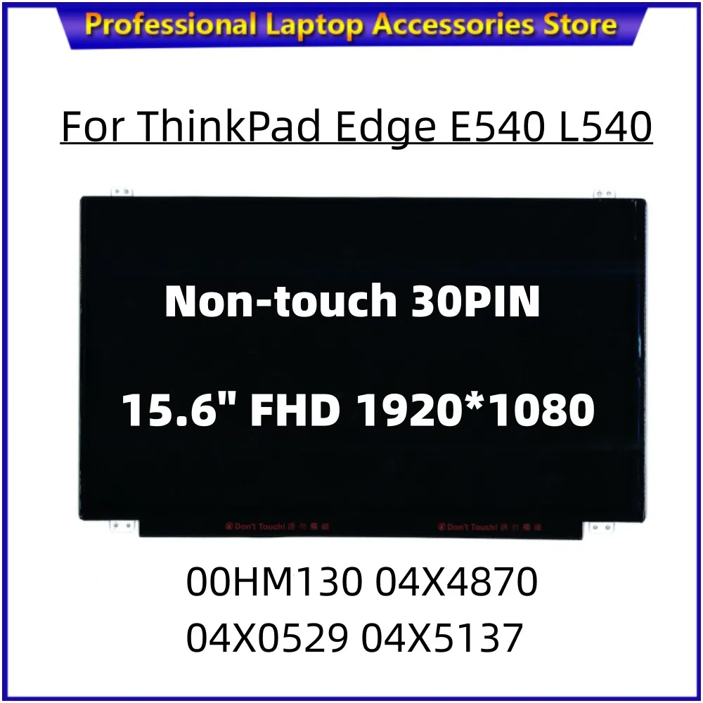 

NEW For ThinkPad Edge E540 L540 15.6" FHD LCD Screen Non-touch 30PIN N156HGE-EA1 B156HTN03.4 00HM130 04X4870 04X0529 04X5137