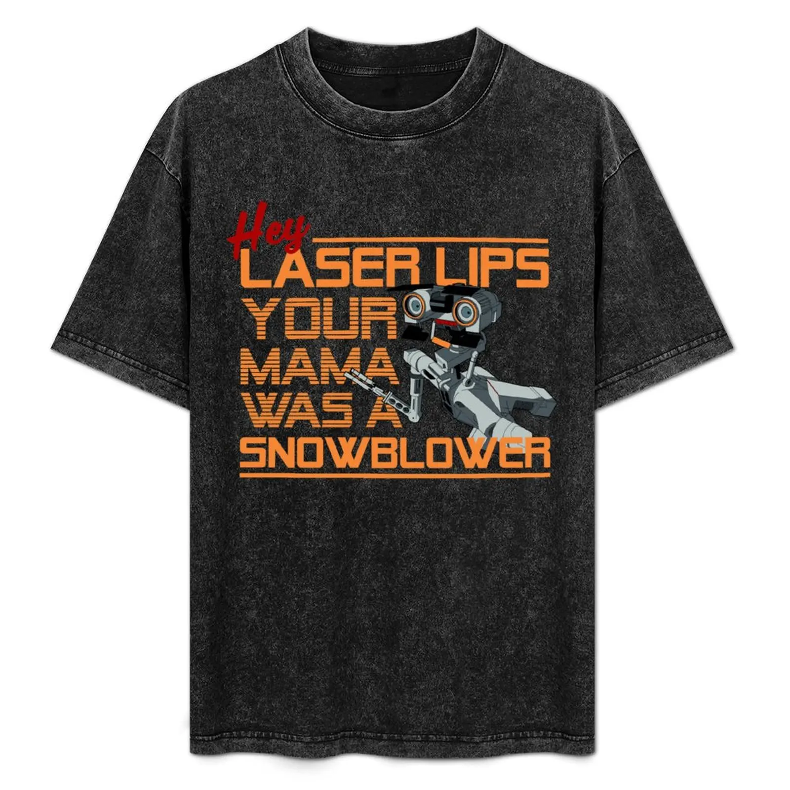 

Hey Laser Lips. Your Mama was a Snowblower! T-Shirt Sporty Casual Quick Dry T-Shirt