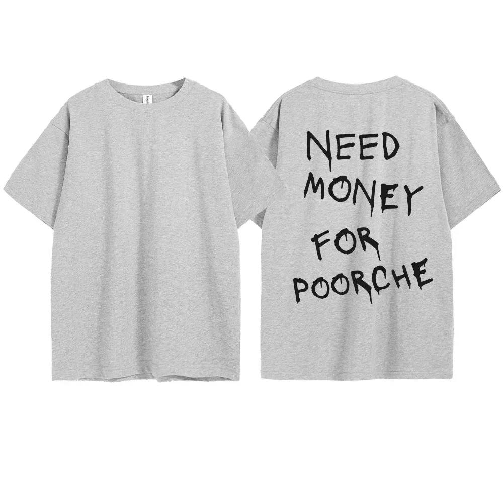 Need Money Letter Fun T-shirt Women's Anime Printed Cotton Men's T-shirt New Fashion Harajuku Short Sleeved T-shirt Large Top