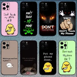 Dont Touch My Phone Phone Case For iPhone 16,15,14,13,12,11,Pro,X,XS,Max,XR,Plus,Mini Soft Black Cover