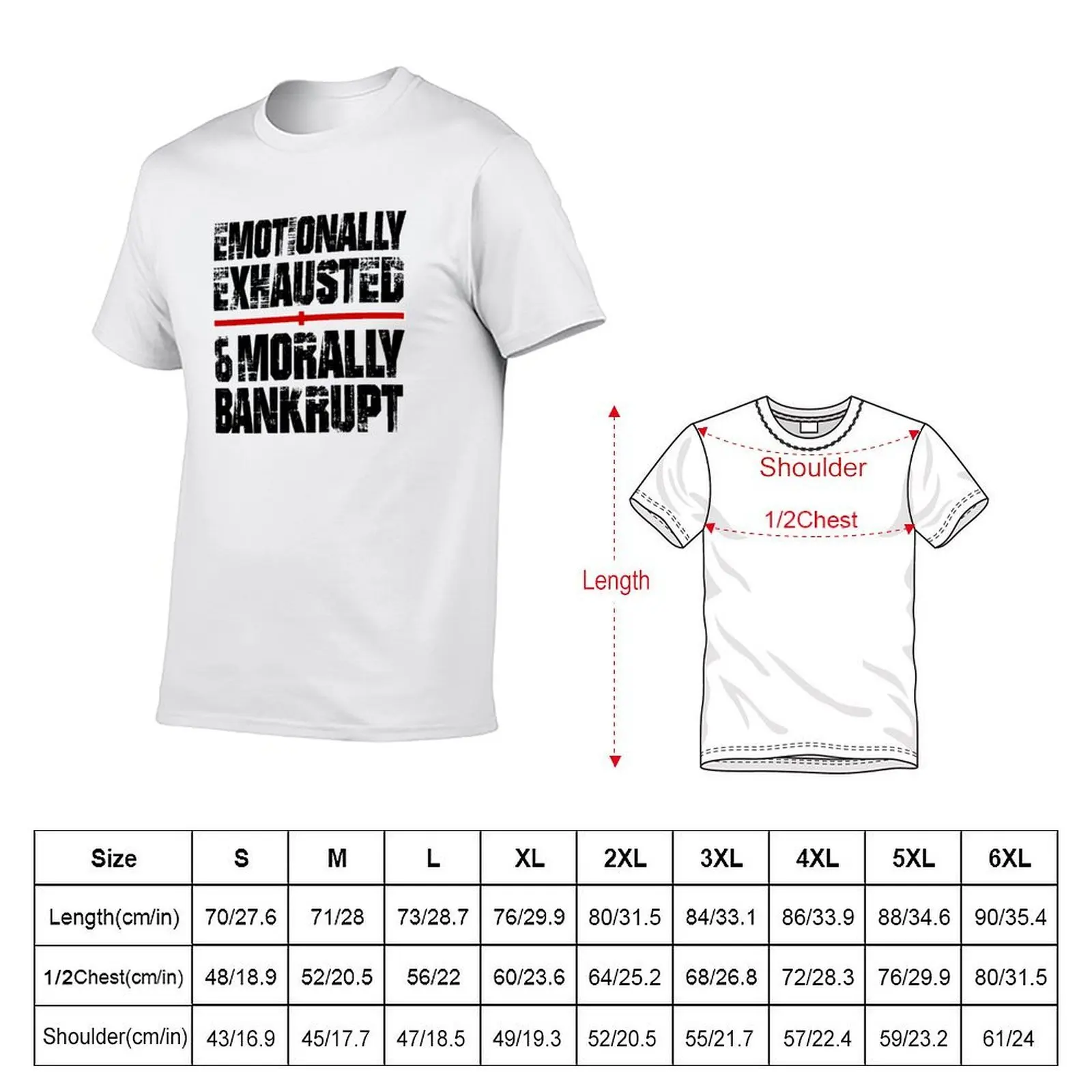 Emotionally Exhausted & Morally Bankrupt T-Shirt custom shirt cheap stuff plain black t shirts men