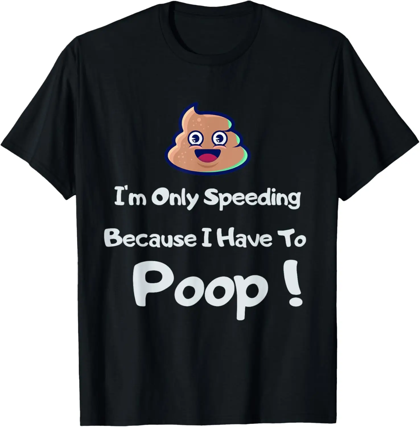 

I'm Only Speeding Because I Have To Poop Funny Motorcycle T-Shirt