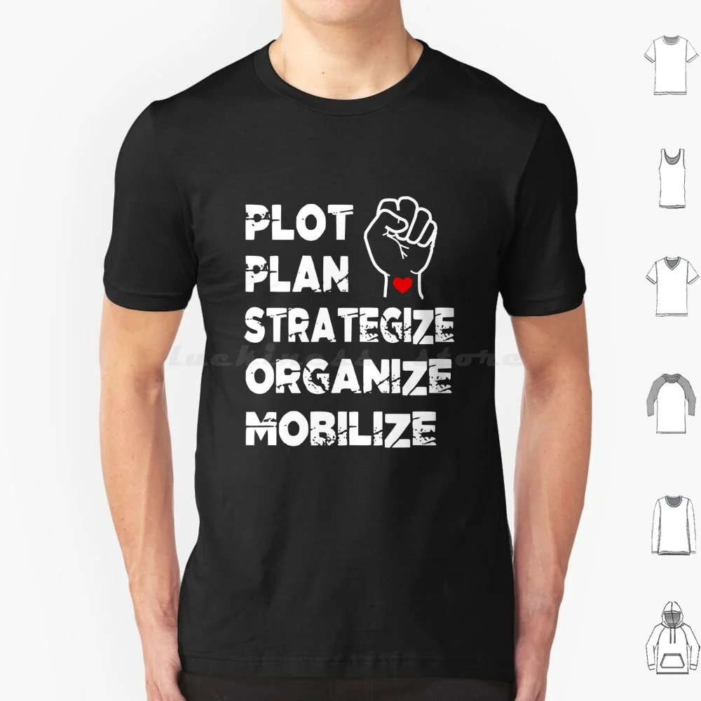 Plot Plan Strategize Organize Mobilize T Shirt Cotton Men Women Diy Print Inspirational Motivational Speech Social Justice