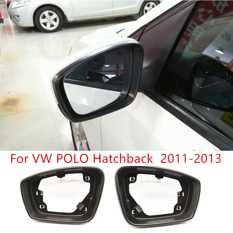

Рамка корпуса бокового зеркала для VW POLO Hatchback 2011 2012 2013, держатель рамки зеркала заднего вида, автомобильные аксессуары