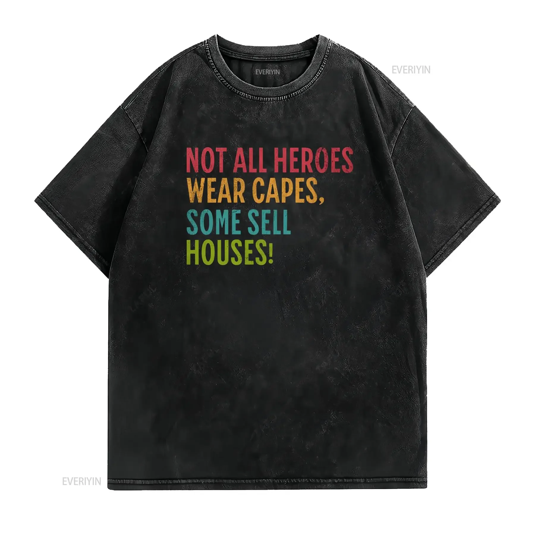 Realtor T Shirt Not All Heroes Wear Capes Some Sell Houses Distressed Bold Font Minimalist Text Design Real Estate vintage