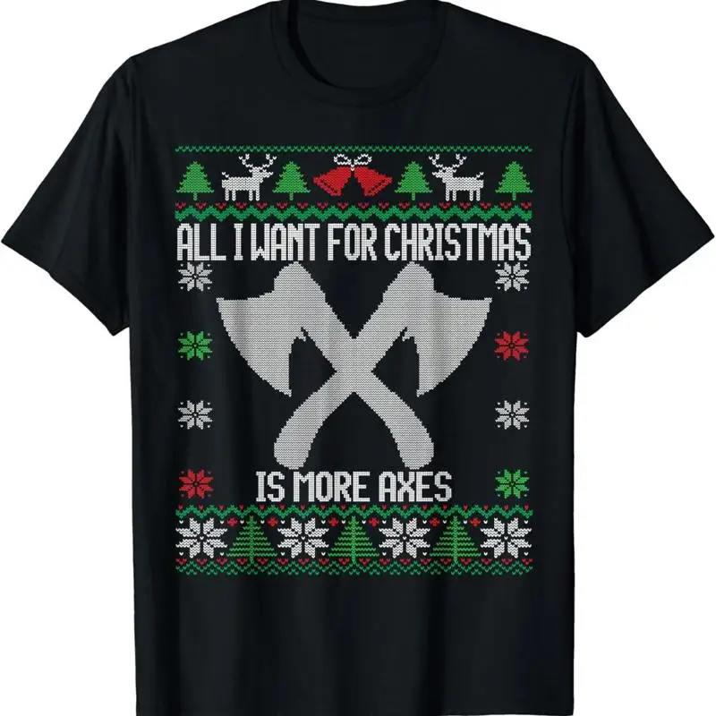 All I Want is More Axes Funny Ax Throwing Ugly Christmas T Shirt