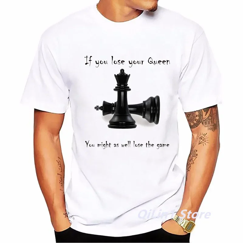 If You Lose The Queen You Might As Well Lose The Game Chess Print Funny T Shirts Men Summer Top White T-Shirt Graphic T Shirts