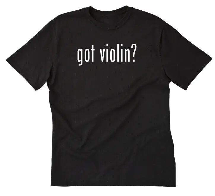 Got Violin? T-shirt Funny Music Musician String Instrument Violinist Tee Shirt