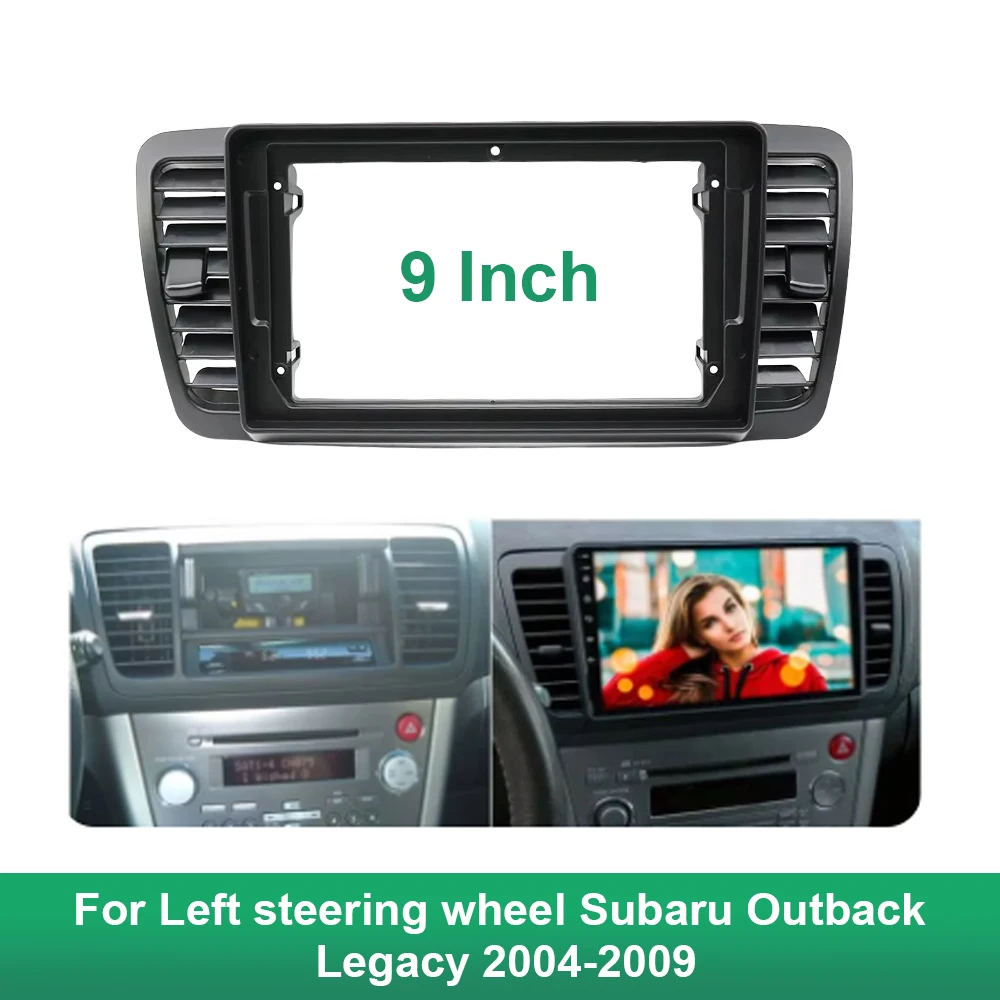 

For Left steering wheel Subaru Outback Legacy 2004-2009 9 Inch 2 Din Car Stereo Radio Fascia Dash Player DVD Frame Panel Trim