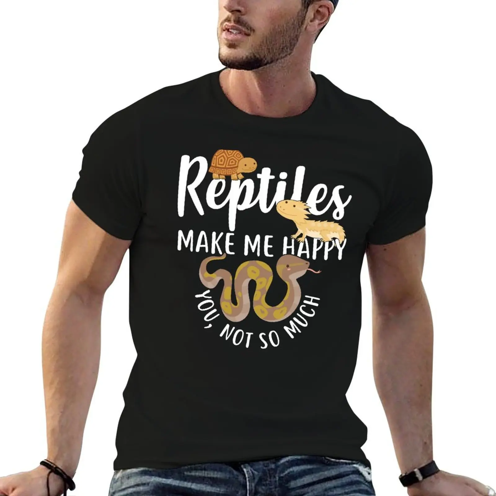Reptiles Make Me Happy T-Shirt funny t shirts dark humor t shirt personalised cotton t shirts man 100% T-shirt
