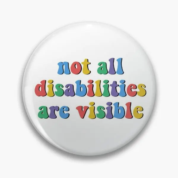 Not All Disabilities Are Visible  Soft Button Pin Creative Decor Hat Funny Badge Fashion Brooch Lapel Pin Cute Women Jewelry