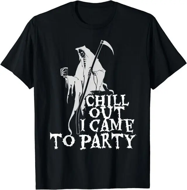 Chill Out I Came To Party Grim Reaper Pick Axe Halloween T-shirt