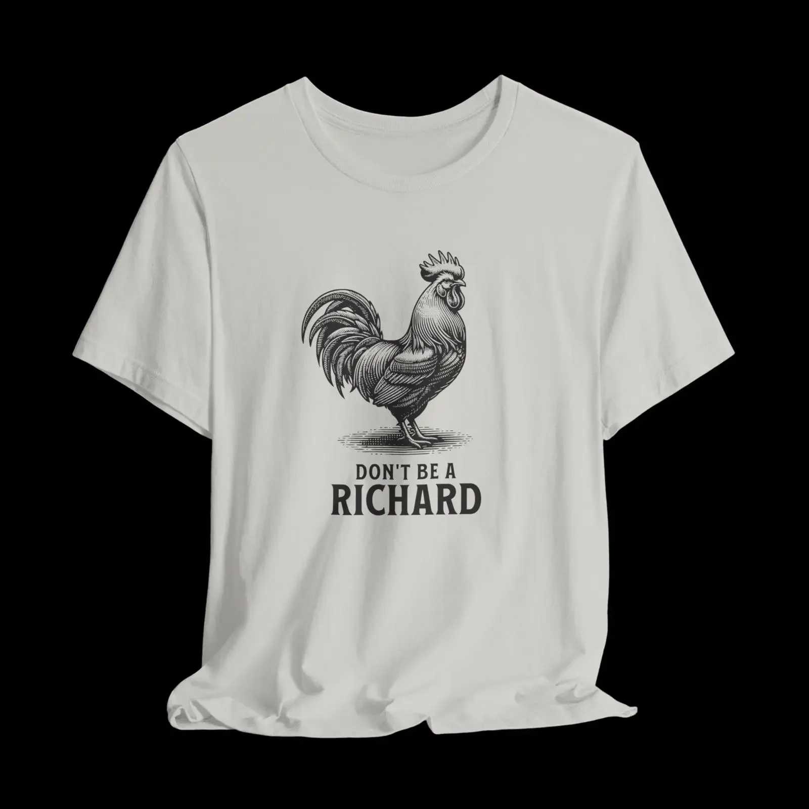 Don't Be a Richard T Shirt Funny Rooster Sarcastic Chicken Farm Humor vintage Washed Slightly Versatile Stylish fashion Casual