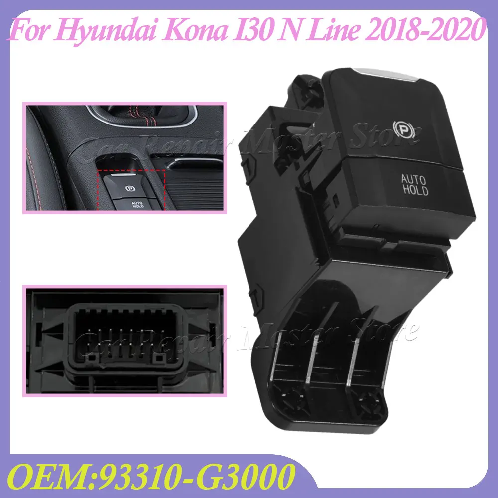 For Hyundai Kona I30 N Line 2018-2020 93310-G3000 Car Electrical Handbrake Parking Brake Switch AUTO HOLD Switch