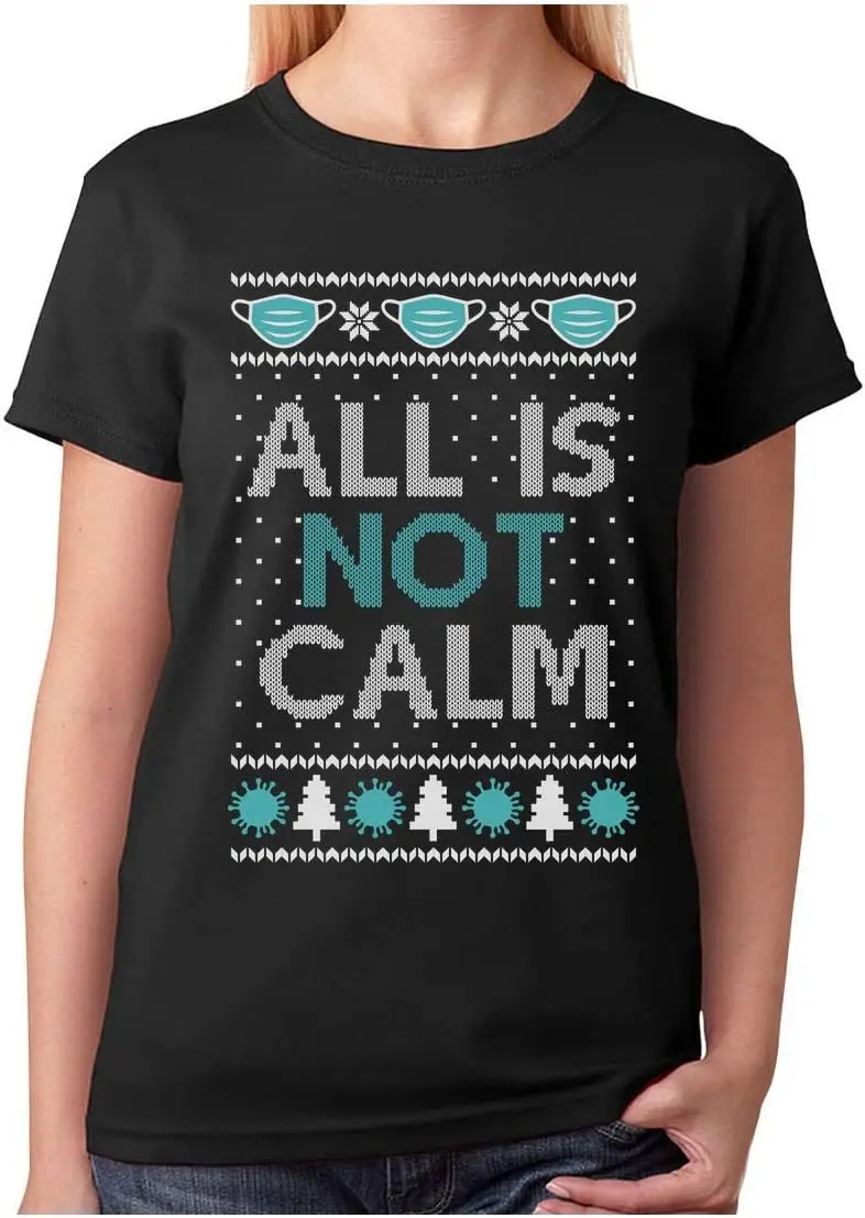 Quarantine Christmas Shirts All Is Not Calm Ugly Christmas Women T-Shirt