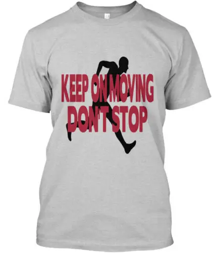 Keep Moving T-Shirt Made in the USA Size S to 5XL