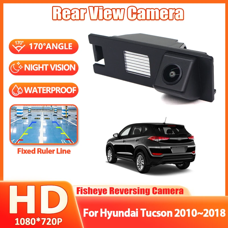 CCD 1080P HD Night vision Fisheye Rear View Camera For Hyundai Tucson 2010-2018 Car Vehicle Parking Reverse Monitor Accessories