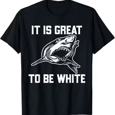 New Limited It Is Great To Be White Shark Funny T Shirt