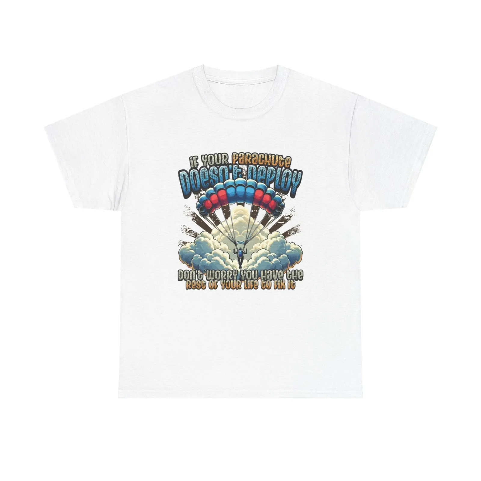 Funny Skydiving Graphic T Shirt Parachute Jokes Unisex Heavy Cotton Tee