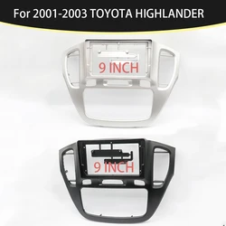 9 Inch For 2001-2003 TOYOTA HIGHLANDER FRAME Car Radio Stereo GPS MP5 Android Player 2 Din Fascias Panel DashBoard Cover