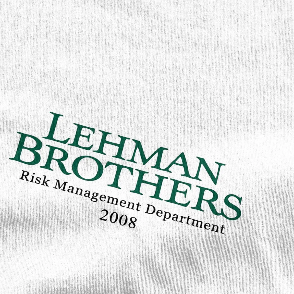 T-Shirt Lehman Brothers Risk Management 2008 Financial Cotton T Shirts Bank Hippie Tee Shirt for Beach Casual Short Sleeve Tees