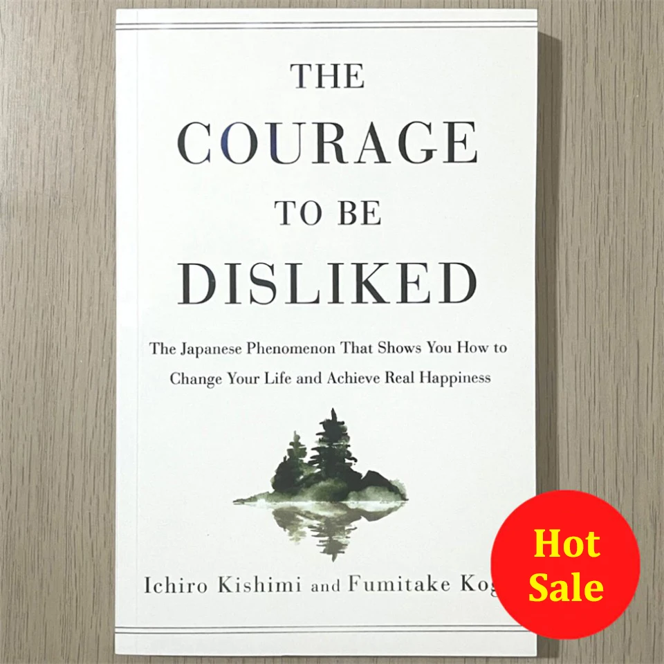 

The Courage to Be Disliked How to Free Yourself Change Your Life and Achieve Real Happiness Paperback English Book 2025 Hot Sale