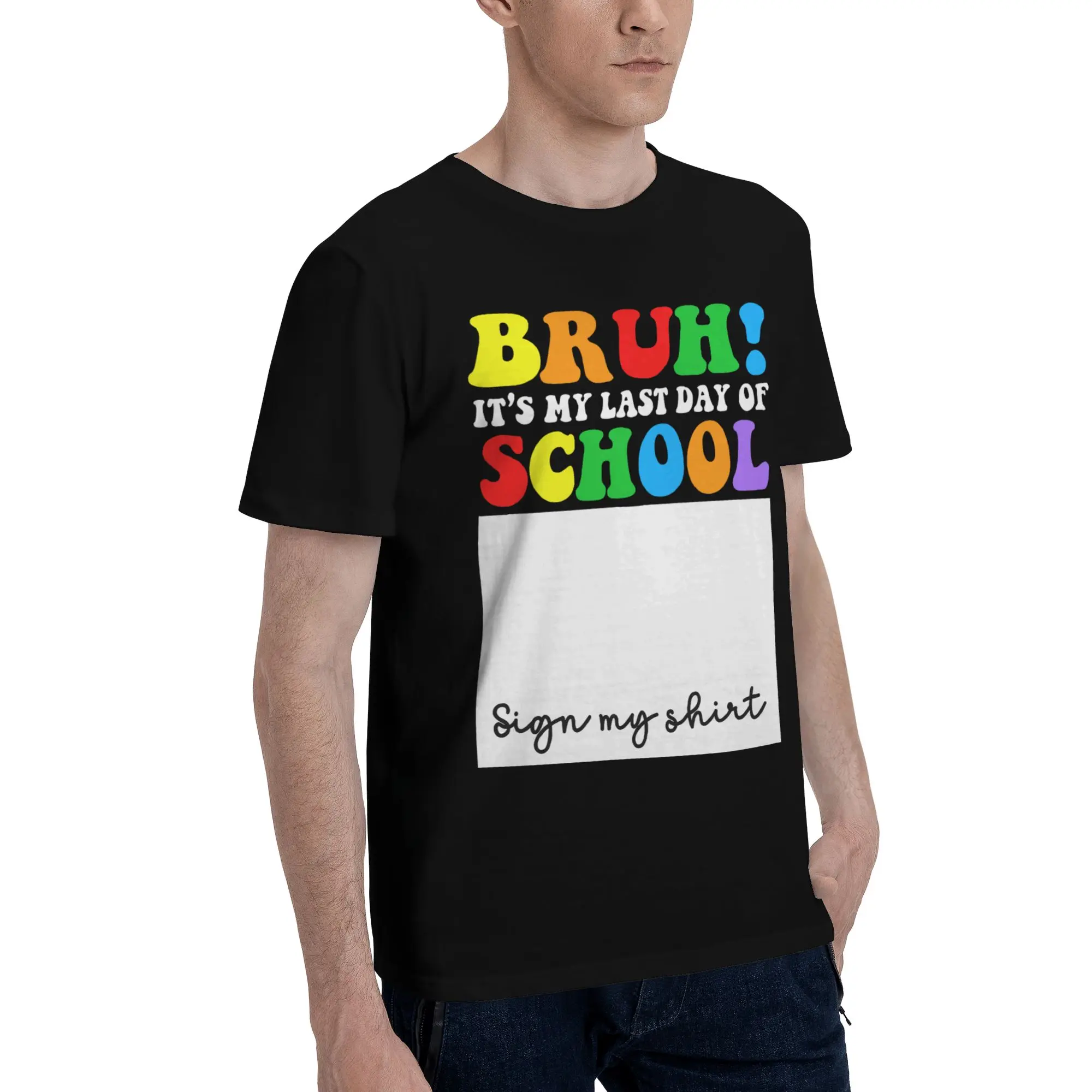 Bruh's My Last Day of School Sign My Funny Graphic 100% Cotton T-Shirt Graduate sign Tees Tops For Men