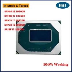 Original CPU SRH84 I5 10300H SRH8Q I7 10750H SRK3Y I7 10870H SRK3Z I5 10500H  SRJ8F I7 10875H Chip Chipset