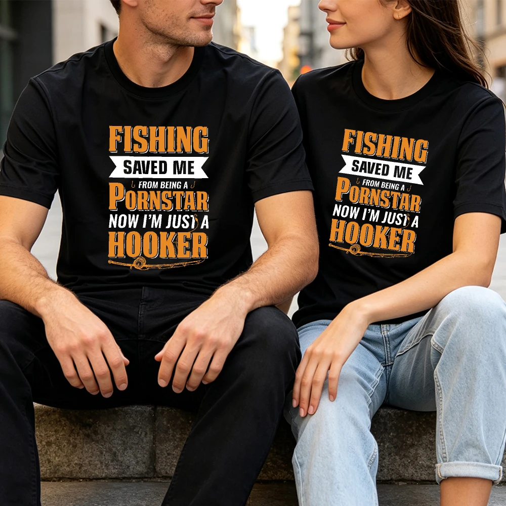 FISHING SAVED ME FROM BEING A PORNSTAR NOW I AM JUST A HOOKER Graphic Tee Humorous Fishing Slogan Print Party Male Attire