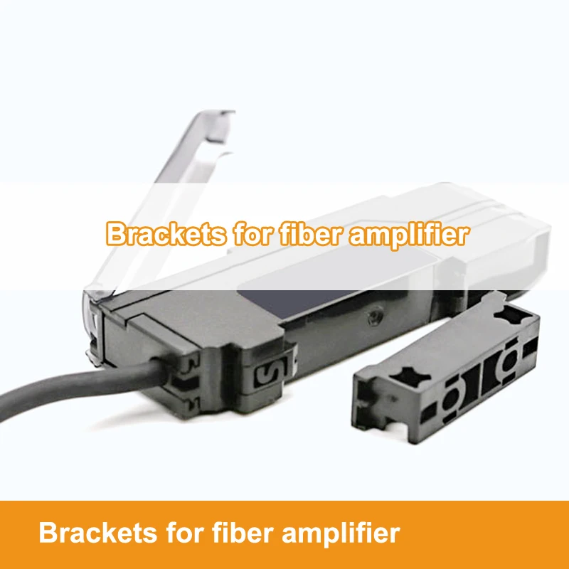 

Fiber amplifier, fiber sensor brackets, plastic or metallic installation parts