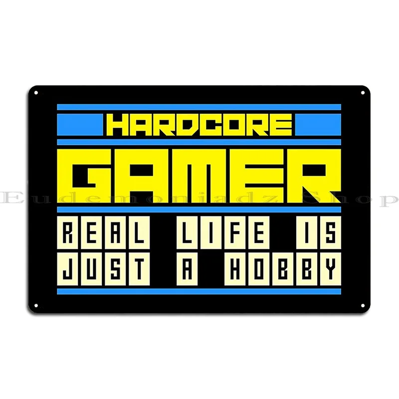 Hardcore Gamer Gaming Pro Gamer Gift Idea Metal Plaque Kitchen Wall Mural Designer Party Poster Tin Sign Poster