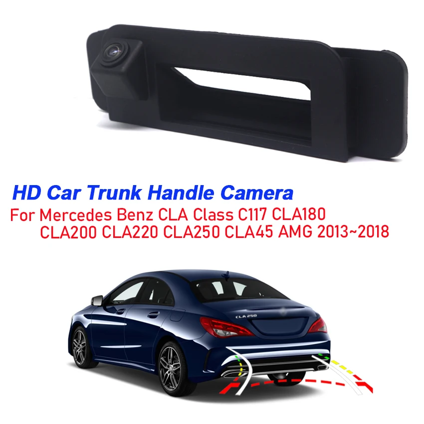 

HD Rear View Camera For Mercedes Benz classe CLA C118 C117 X117 2012~2020 CCD Night Parking Backup Reversing Camera Trunk Handle