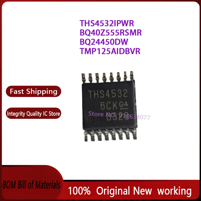 10PCS/LOT THS4532IPWR THS4532 TSSOP16 BQ40Z555RSMR BQ 40Z555 QFN32 BQ24450DW SOIC16 TMP125AIDBVR TMP125 T125 SOT23 New original