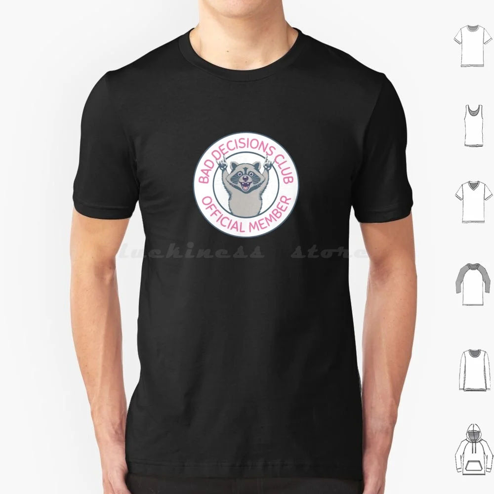 

Bad Decisions Club-Official Member-Art T Shirt 6xl Cotton Cool Tee Magnet Bad Decisions Club Official Member Raccoon