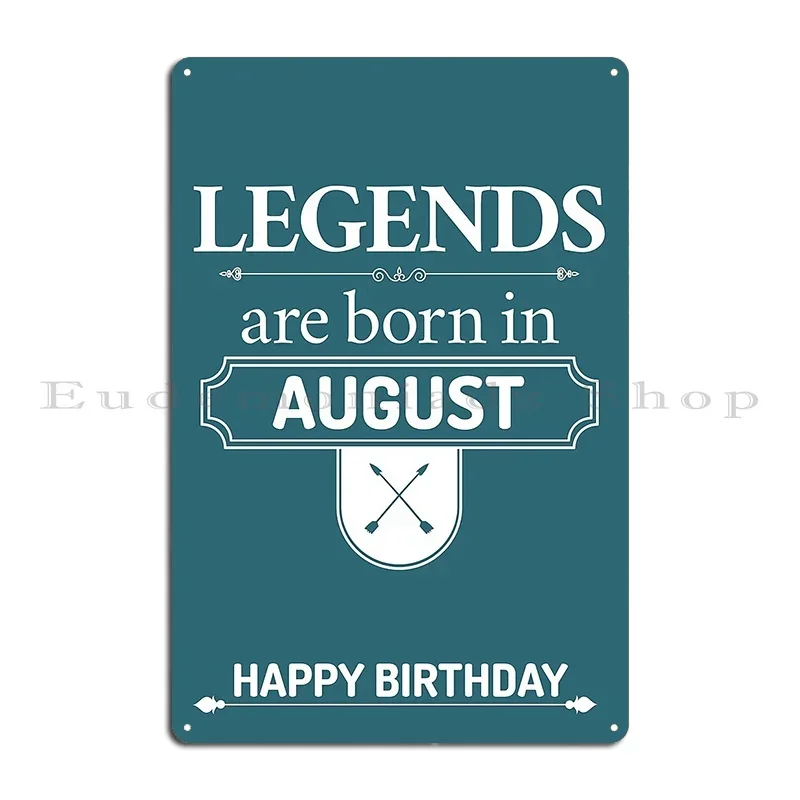 Legends Are Born In August Birthday Gift Metal Plaque Poster Party Design Pub Customized Funny Party Tin Sign Poster