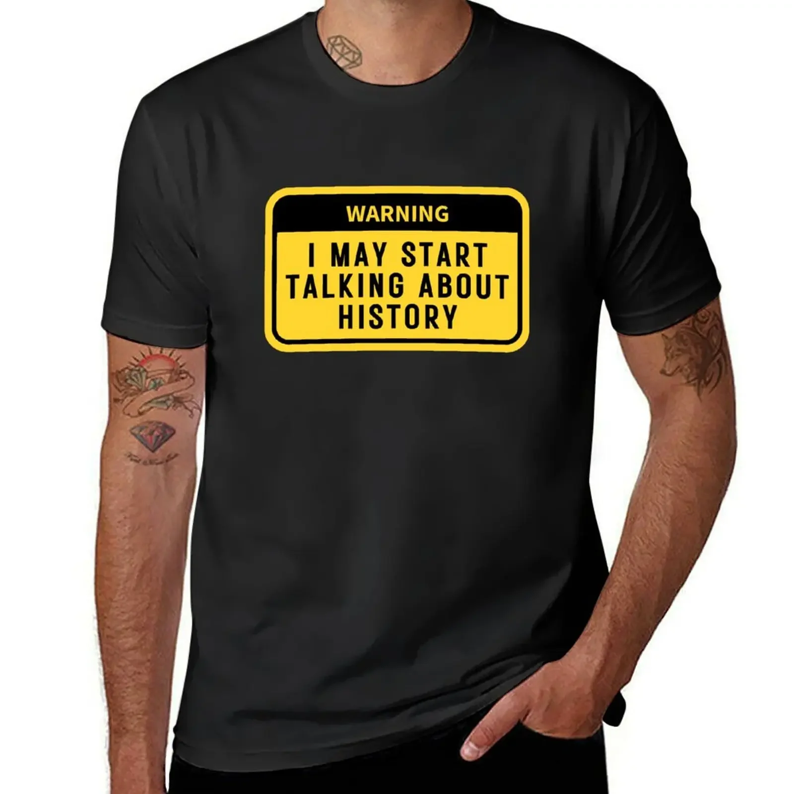 Warning i may start talking about history funny history teacher gift T-Shirt oversizeds plain t shirts men