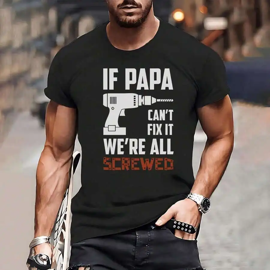 If Papa Can't Fix It We're All Screwed Funny Gifts For Dads Father's Day Dad Jokes Father's Day Men's T-Shirts, Funny Men's T-Sh