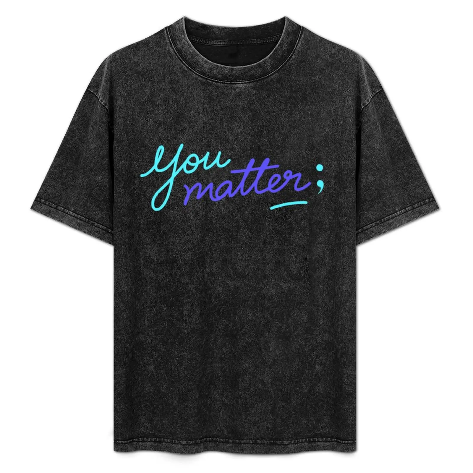 You matter ; Semicolon Mental Health Suicide awareness T-Shirt plus sizes mens plain t shirts