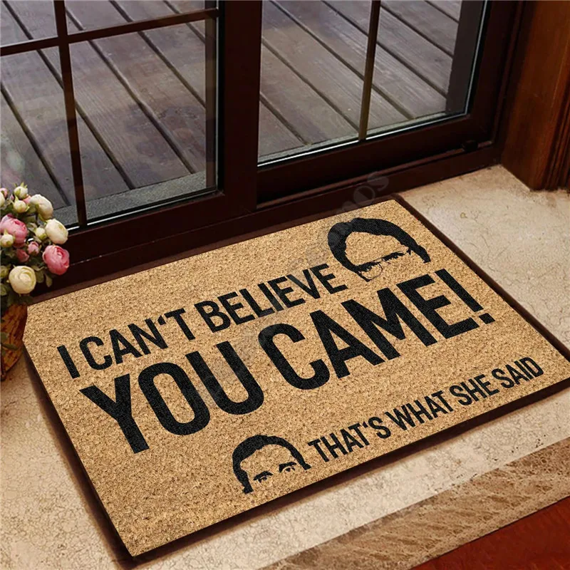 

I Cant Believe You Came Thats What She Said Doormat 3D Printed Non Slip Door Floor Mats Decor Porch Doormat