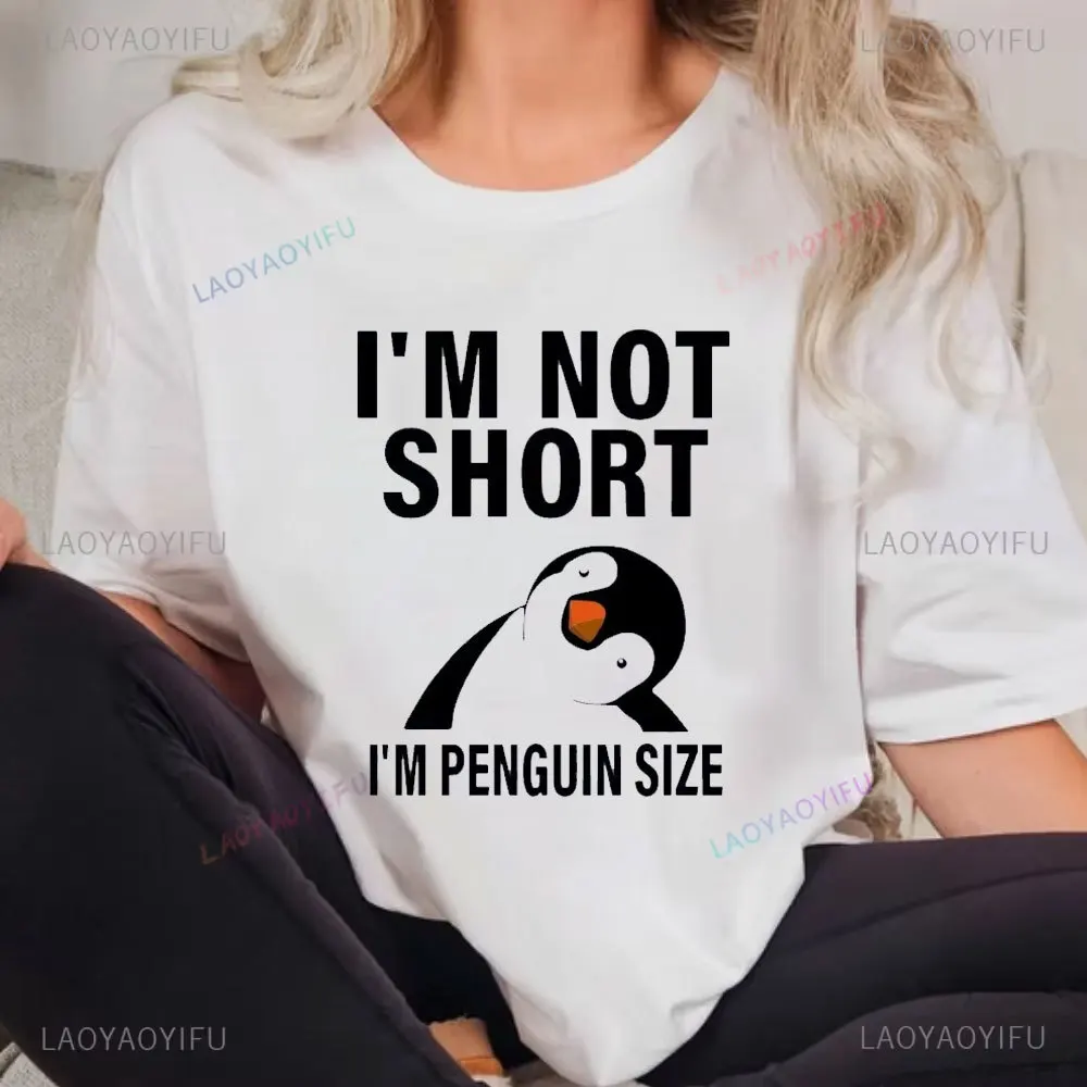 I'm Not Short I'm Penguin Size T-shirt Kawaii Women's Summer Casual Fashion Top Harajuku Aesthetic Shirt Ropa Mujer Camisetas