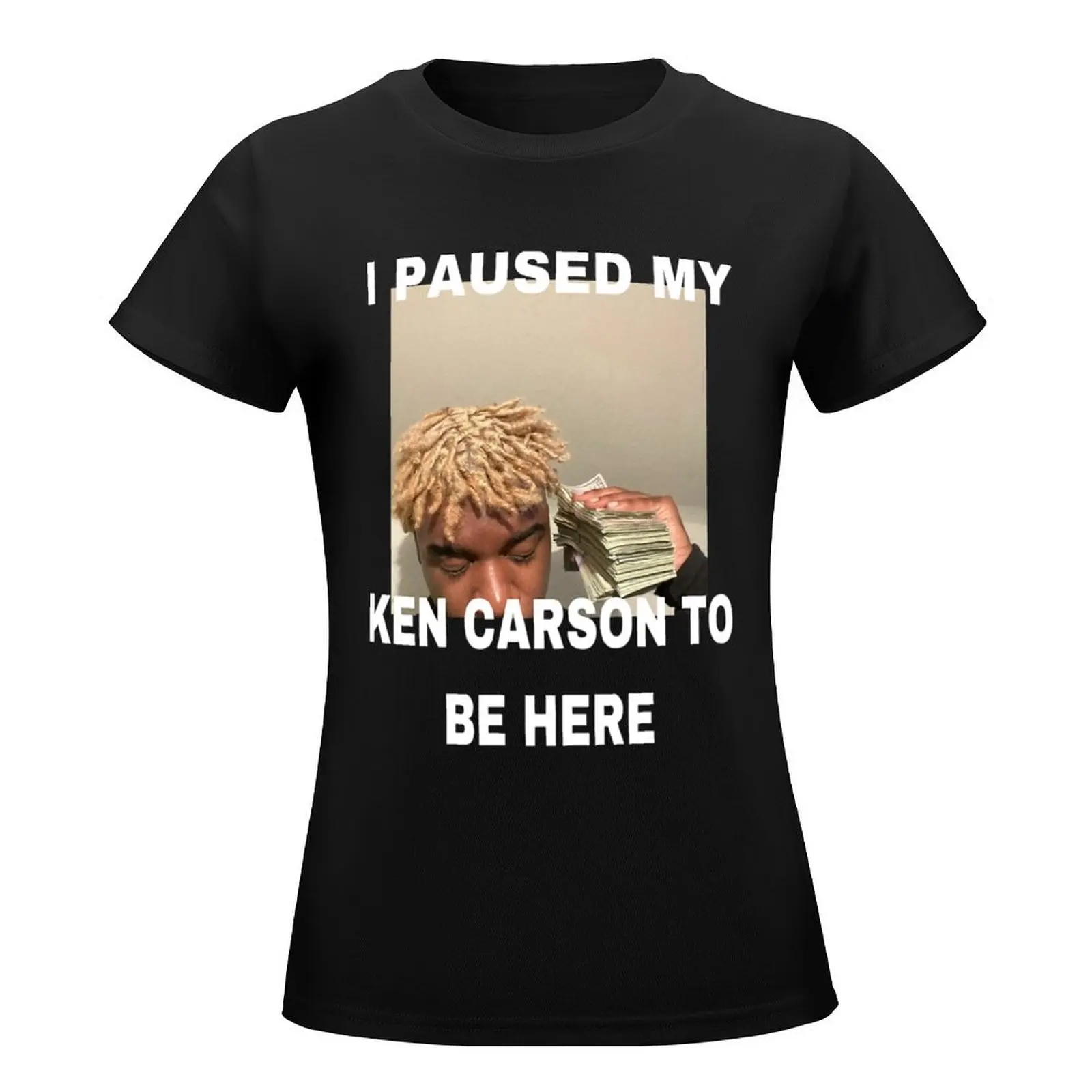 I Paused My Ken Carson To Be Here T-Shirt Blouse kawaii clothes tees Female clothing plain t shirts for Women