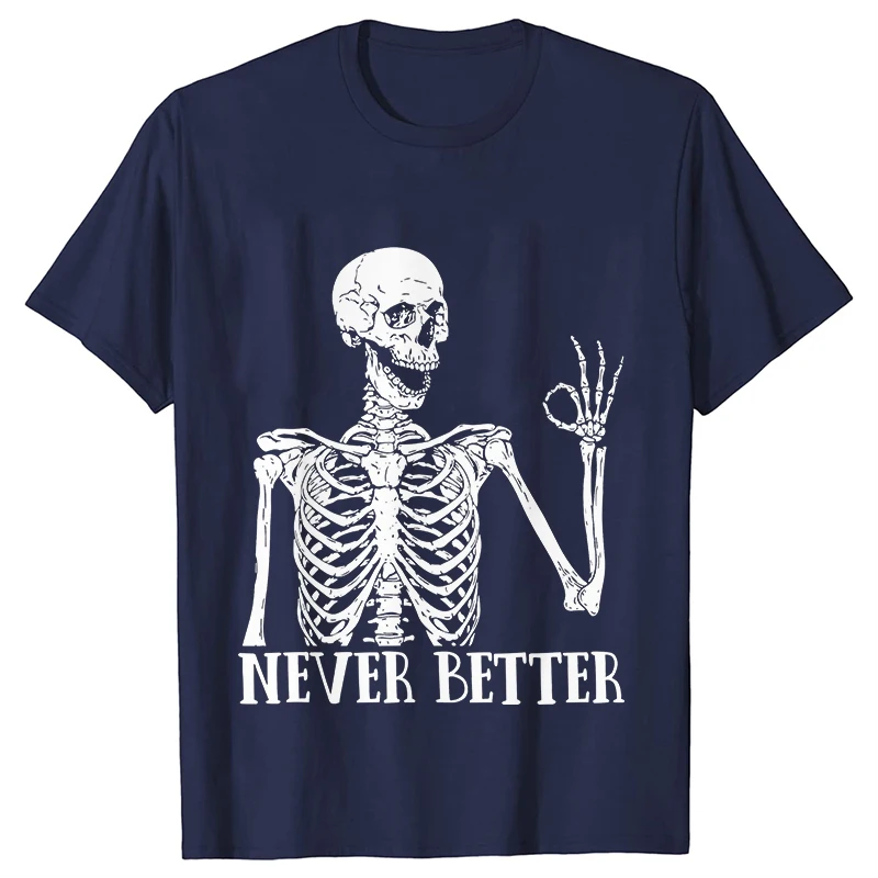 Never Better T-Shirt Dead Inside Sarcastic Skeleton Women Clothes Funny Graphic Y2k Tops Halloween Shirt Harajuku Streetwear