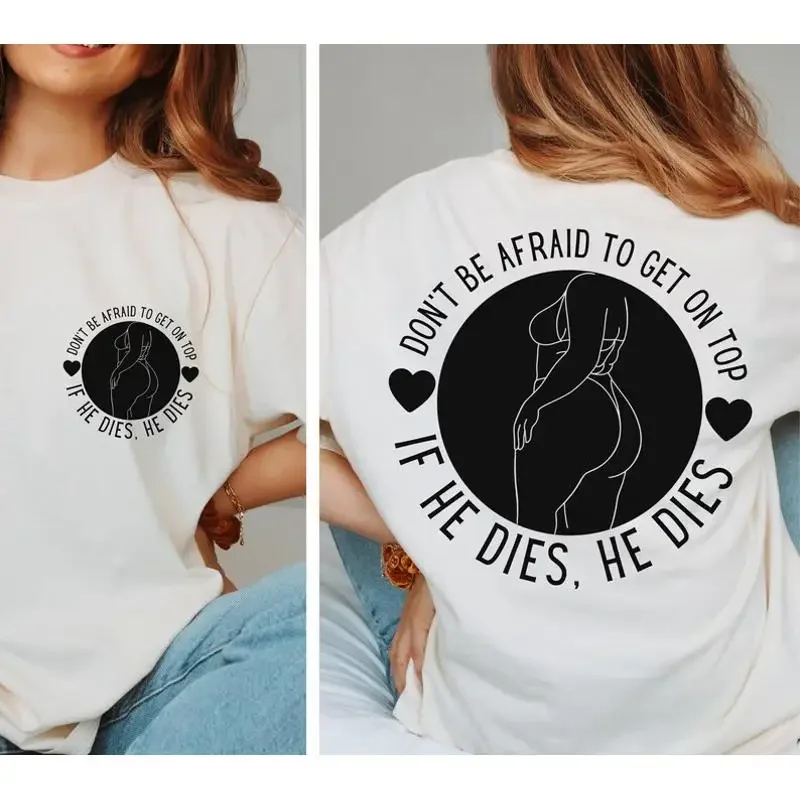 Don'T Be Afraid To Get On Top If He Dies T Shirt Curvy Girl