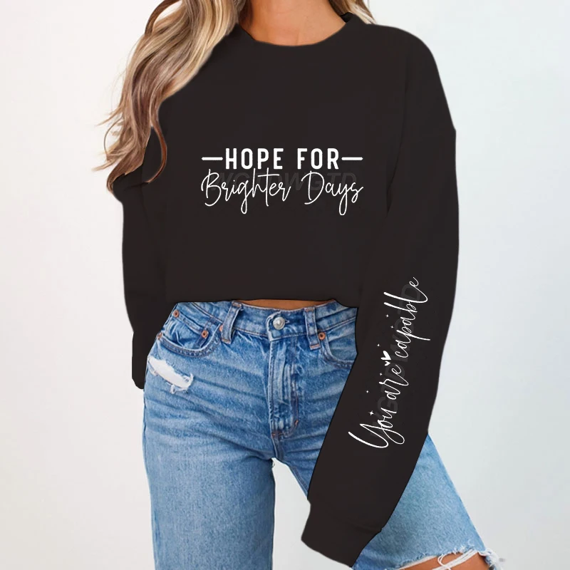 You Are Capable Letter Print Sweatshirt Hope For Brighter Days Women Hoodless Pullover Long Sleeve Mental Health Quotes Hoodie