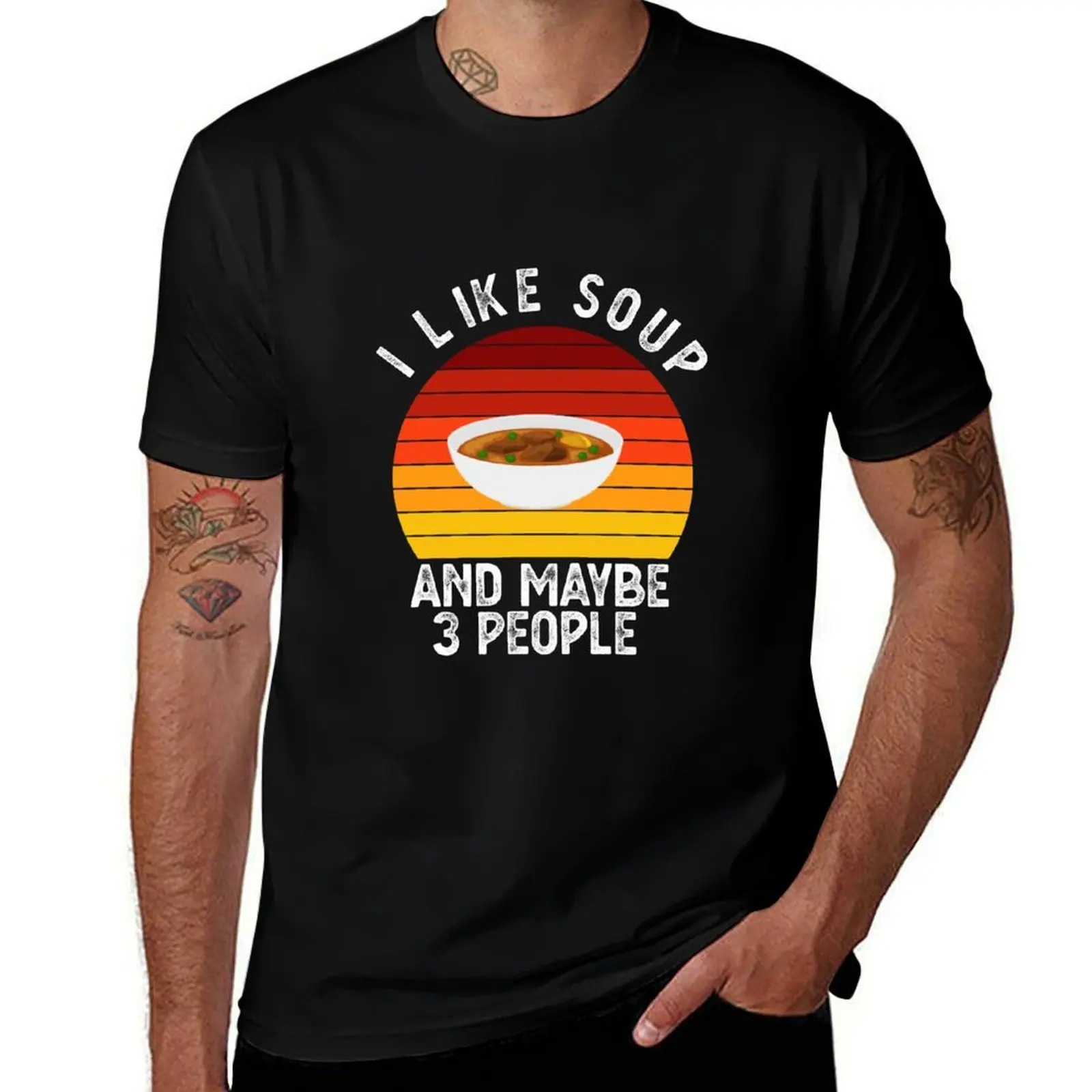 

I like Soup And Maybe 3 people Funny Gift For Soup Lover T-Shirt graphic t shirts for man cotton t shirt pack